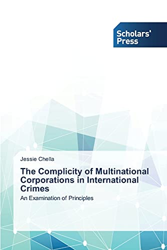 The Complicity of Multinational Corporations in International Crimes: An Examination of Principles