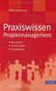Praxiswissen Projektmanagement: Bausteine - Instrumente -Checklisten
