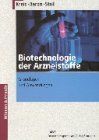 Biotechnologie der Arzneistoffe: Grundlagen und Anwendungen