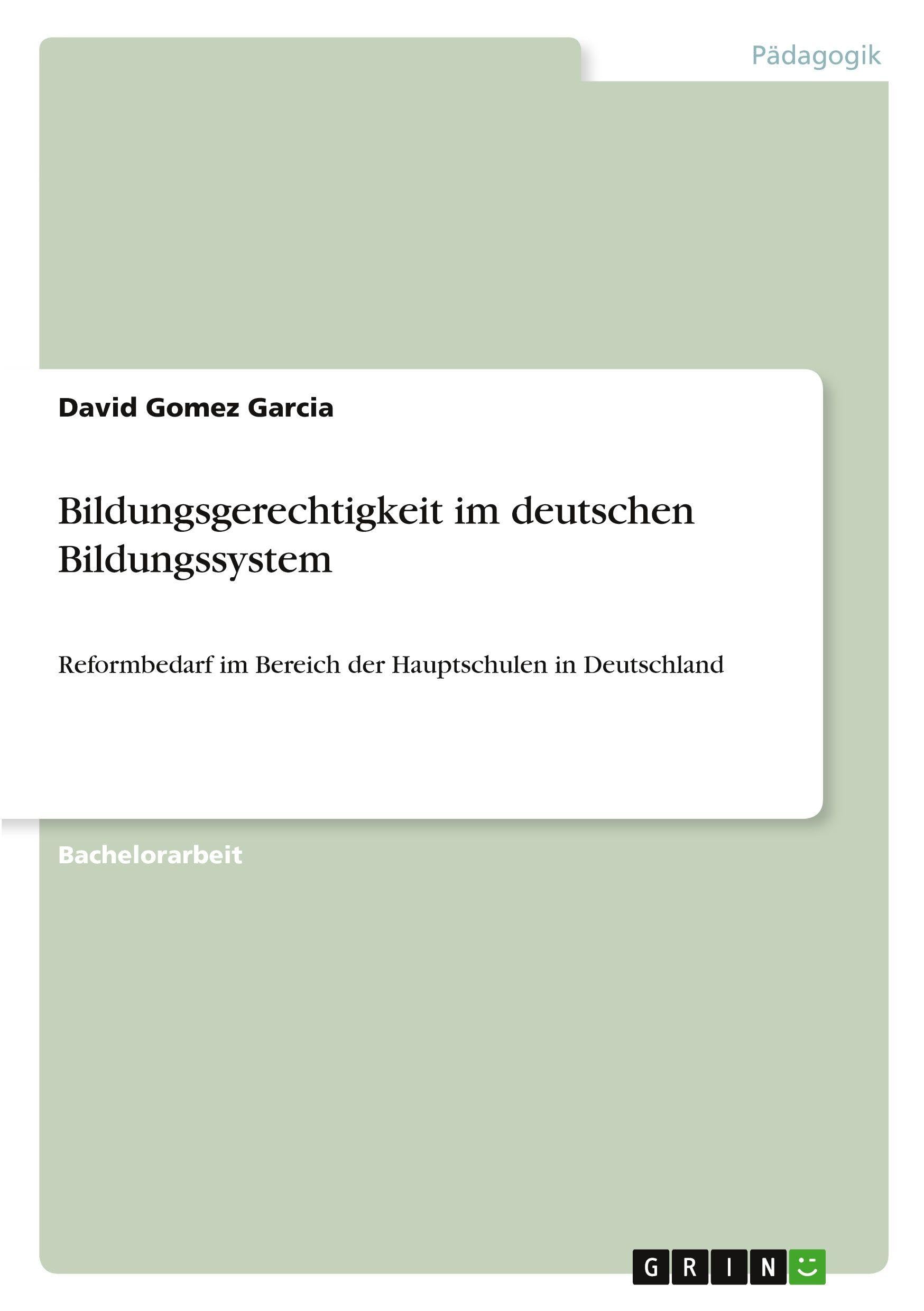Bildungsgerechtigkeit im deutschen Bildungssystem: Reformbedarf im Bereich der Hauptschulen in Deutschland