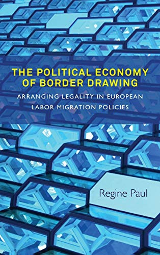 The Political Economy of Border Drawing: Arranging Legality in European Labor Migration Policies (Hindi Bedtime Collection)