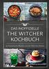 Das inoffizielle The-Witcher-Kochbuch: 50 fantastische Rezepte aus der Welt des Hexers