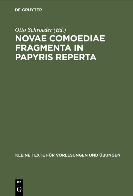 Novae comoediae fragmenta in papyris reperta: Exceptis Menandreis (Kleine Texte für Vorlesungen und Übungen, 135, Band 135)