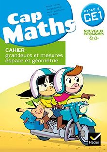 Cap maths CE1 : cahier : grandeurs et mesures, espace et géométrie