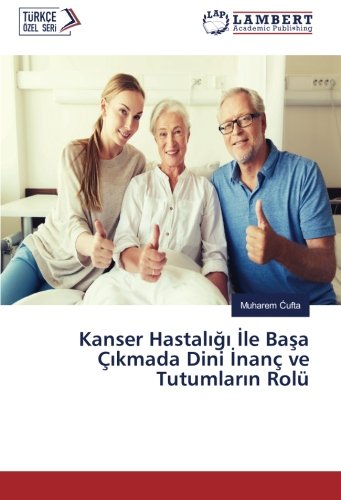 Kanser Hastalığı İle Başa Çıkmada Dini İnanç ve Tutumların Rolü