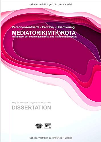 Prozess - Orientierung MEDIATORIK (MTK) ROTA: Im Kontext der Interdisziplinärität und Transdisziplinarität