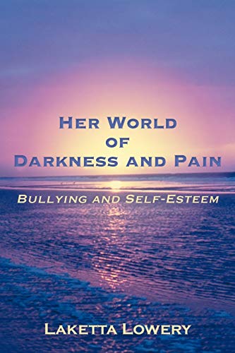 Her World Of Darkness And Pain: Bullying And Self-Esteem
