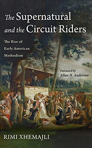The Supernatural and the Circuit Riders: The Rise of Early American Methodism