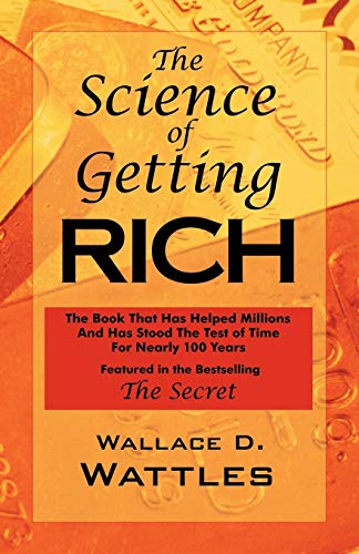 Wattles, Wallace D. The Science Of Getting Rich, As Featured In The Best-Selling 'The Secret By Rhonda Byrne'