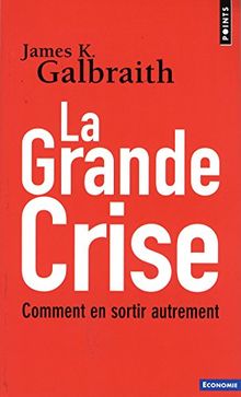 La grande crise : comment en sortir autrement