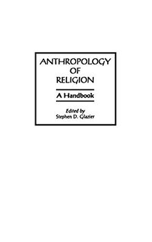 Anthropology of Religion: A Handbook