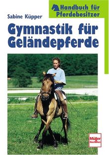 Gymnastik für Geländepferde (Handbuch für Pferdebesitzer)