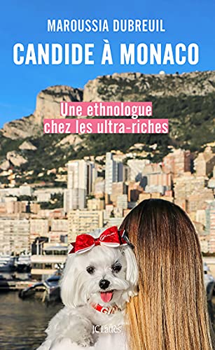 Candide à Monaco: Une Ethnologue Chez Les Ultra-riches