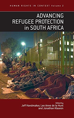 Advancing Refugee Protection in South Africa (Human Rights in Context)