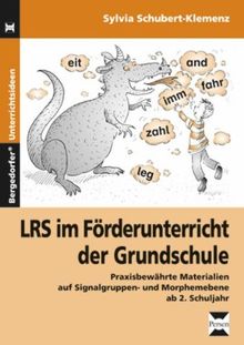 LRS im Förderunterricht der Grundschule: Praxisbewährte Materialien auf Signalgruppen- und Morphemebene