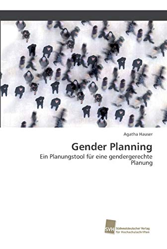 Gender Planning: Ein Planungstool für eine gendergerechte Planung