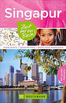 Reiseführer Singapur: Highlights, Geheimtipps, Wohlfühladressen. Mit Informationen und Insider-Tipps zu Sehenswürdigkeiten,Geschichte und Kultur sowie ... Karte zum Herausnehmen (Zeit für das Beste)