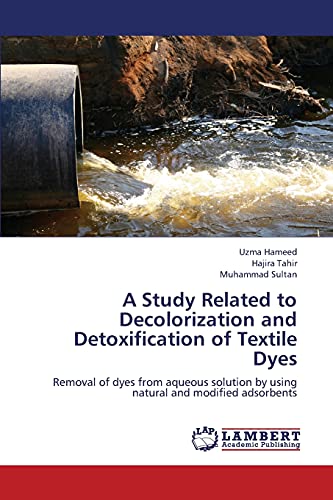A Study Related to Decolorization and Detoxification of Textile Dyes: Removal of dyes from aqueous solution by using natural and modified adsorbents