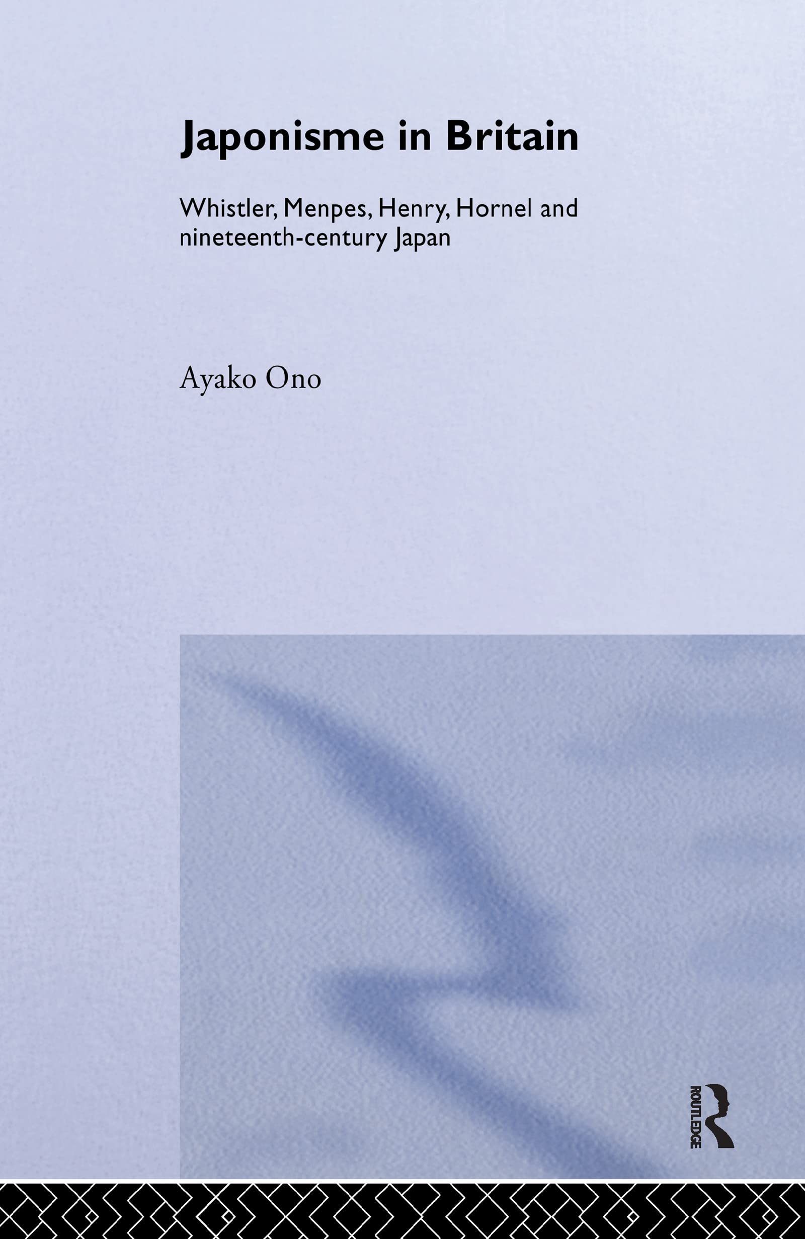 Japonisme in Britain: Whistler, Menpes, Henry, Hornel and nineteenth-century Japan