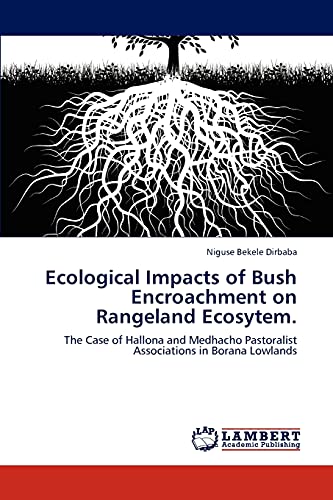 Ecological Impacts of Bush Encroachment on Rangeland Ecosytem.: The Case of Hallona and Medhacho Pastoralist Associations in Borana Lowlands