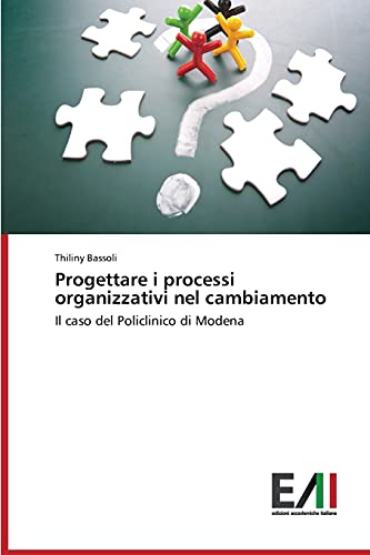Progettare i processi organizzativi nel cambiamento: Il caso del Policlinico di Modena
