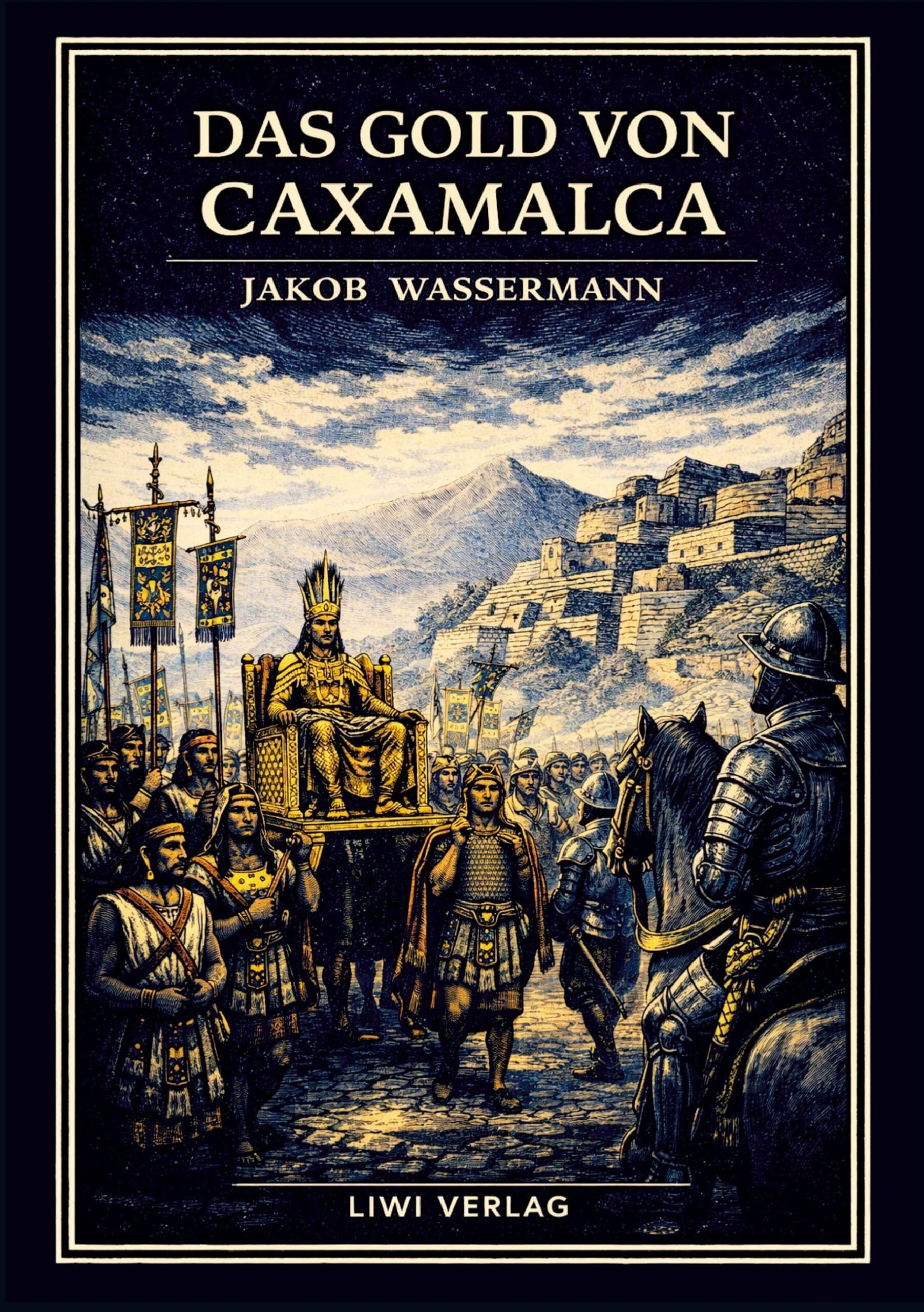 Jakob Wassermann: Das Gold von Caxamalca. Vollständige Neuausgabe
