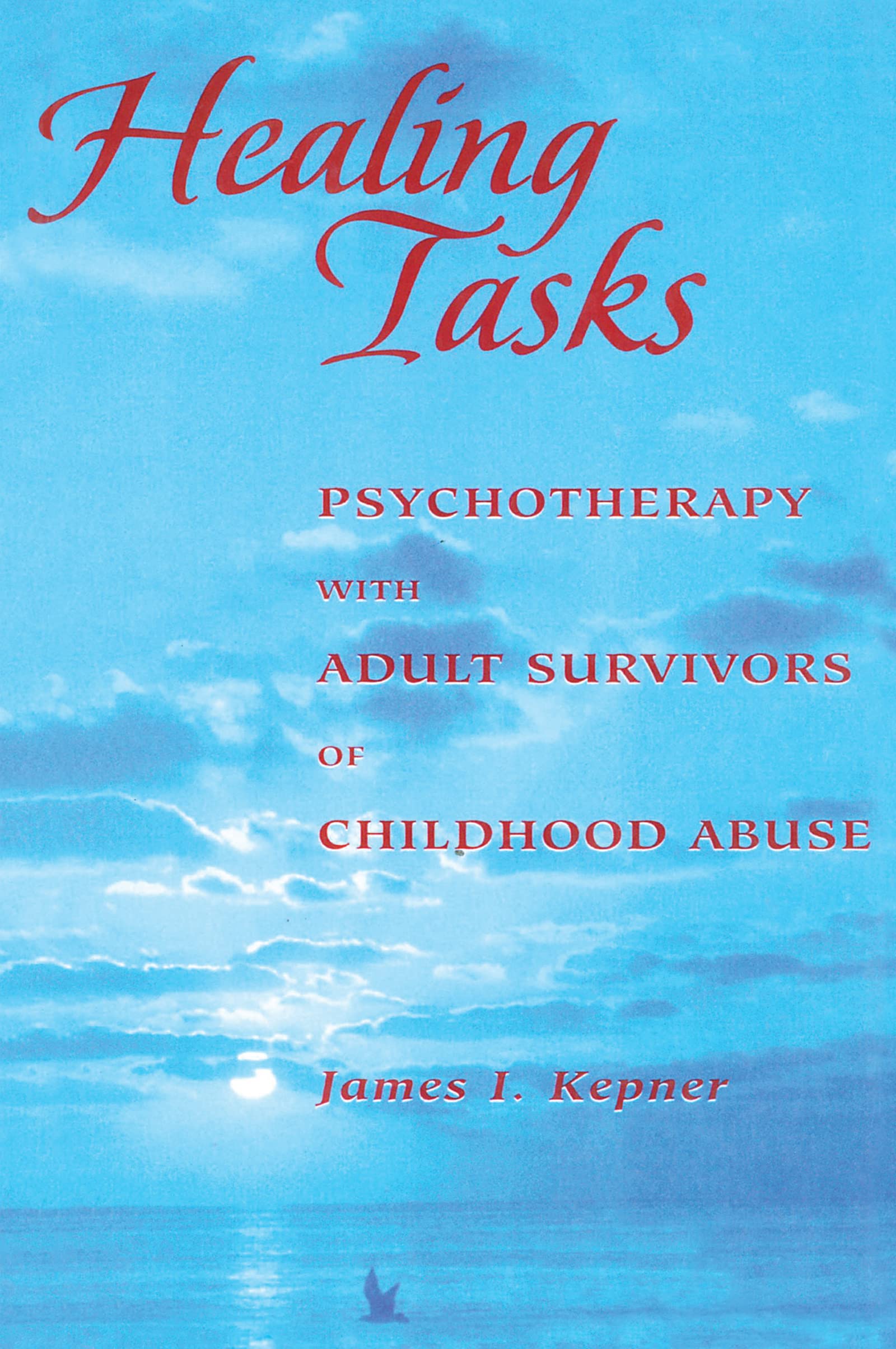 Kepner, James I Healing Tasks, Psychotherapy With Adult Survivors Of Childhood Abuse