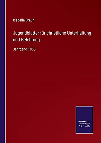 Jugendblätter für christliche Unterhaltung und Belehrung: Jahrgang 1866