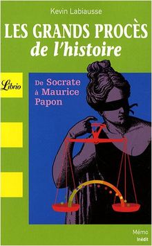 Les grands procès de l'histoire : de Socrate à Maurice Papon