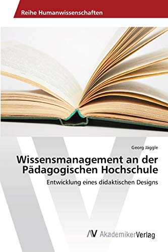 Wissensmanagement an der Pädagogischen Hochschule: Entwicklung eines didaktischen Designs