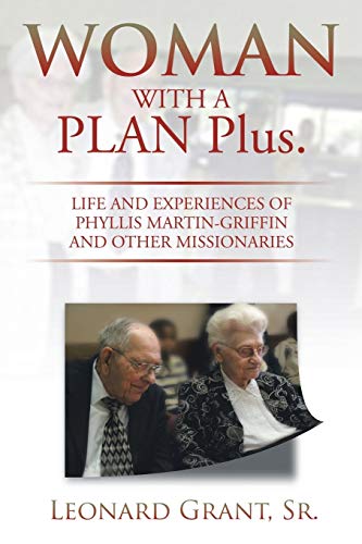 WOMAN WITH A PLAN Plus.: Life and experiences of Phyllis Martin-Griffin and other Missionaries