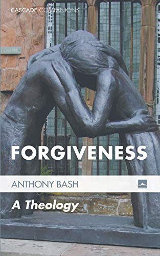 Forgiveness: A Theology (Cascade Companions, Band 19)