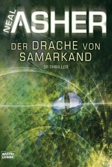 Der Drache von Samarkand: SF-Thriller von Asher, Neal | Buch | Zustand gut