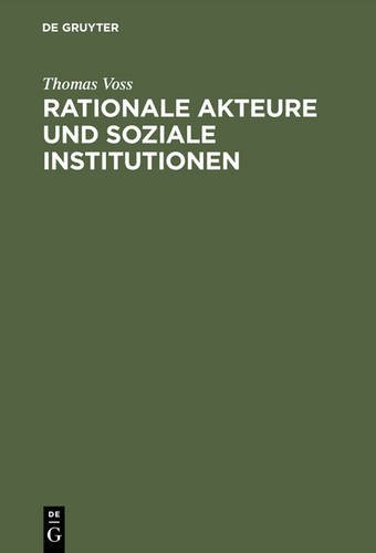 Rationale Akteure und soziale Institutionen: Beitrag zu einer endogenen Theorie des sozialen Tauschs