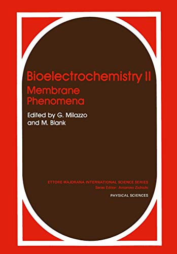 Bioelectrochemistry Ii: Membrane Phenomena (Ettore Majorana International Science Series, 32, Band 32)