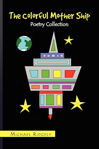 The Colorful Mother Ship: Poetry Collection
