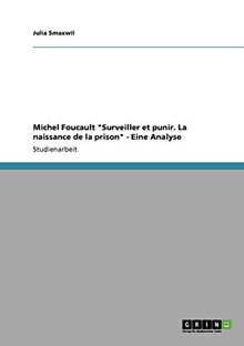 Michel Foucault "Surveiller et punir. La naissance de la prison" - Eine Analyse