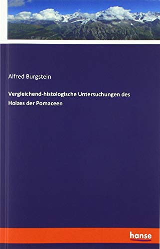 Vergleichend-histologische Untersuchungen des Holzes der Pomaceen
