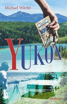 Yukon: Ein Reisebericht von Würfel, Michael | Buch | Zustand sehr gut