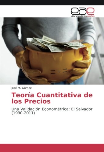 Teoría Cuantitativa de los Precios: Una Validación Econométrica: El Salvador (1990-2011)