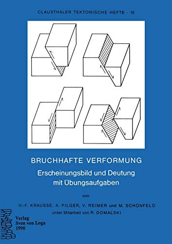Bruchhafte Verformung: Erscheinungsbild und Deutung mit Übungsaufgaben (Clausthaler Tektonische Hefte) (German Edition) (Clausthaler Tektonische Hefte, 16, Band 16)