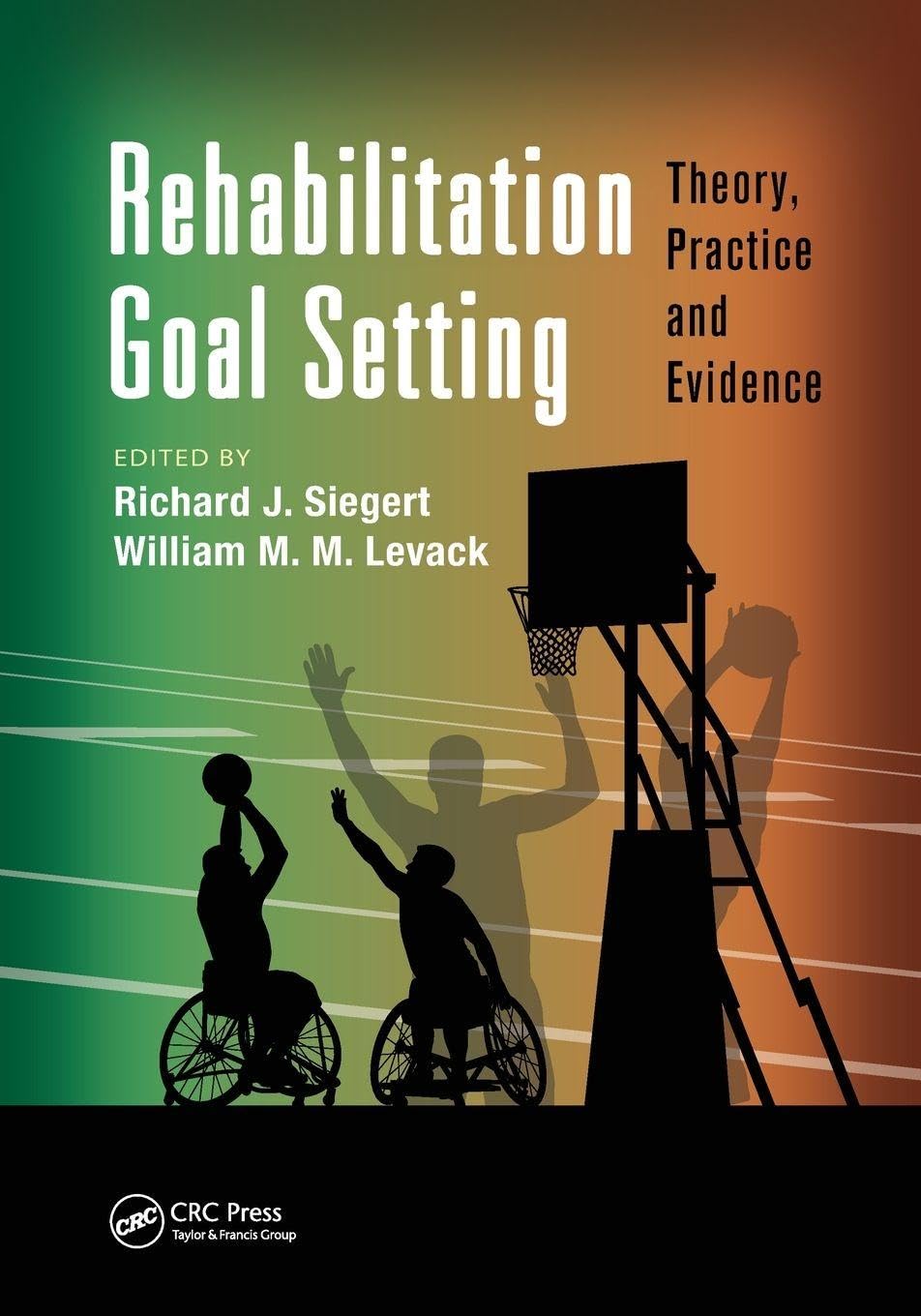 Rehabilitation Goal Setting: Theory, Practice and Evidence (Rehabilitation Science in Practice)