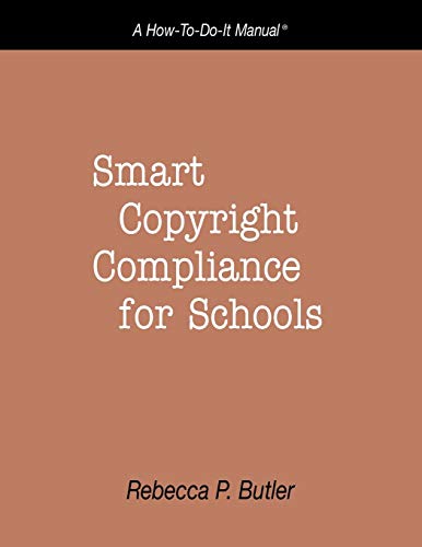 Smart Copyright Compliance for Schools: A How-to-do-it Manual (How to Do It Manuals, Band 165)
