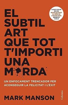 El subtil art que tot t'importi una merda (NO FICCIÓ COLUMNA)