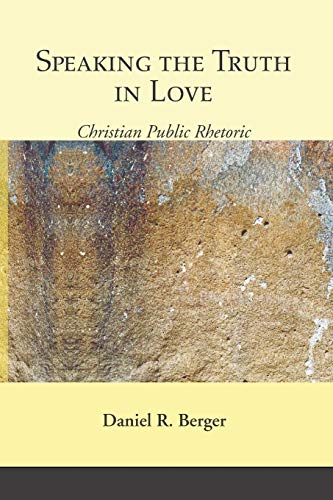 Speaking the Truth in Love: Christian Public Rhetoric