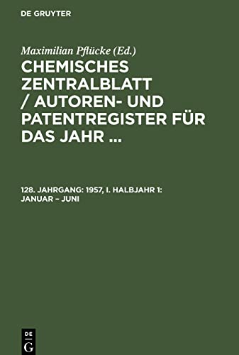 Chemisches Zentralblatt / Autoren- und Patentregister für das Jahr ..., 128. Jahrgang, 1957, I. Halbjahr 1: Januar ¿ Juni