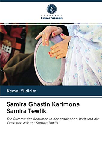 Samira Ghastin Karimona Samira Tewfik: Die Stimme der Beduinen in der arabischen Welt und die Oase der Wüste - Samira Tawfik