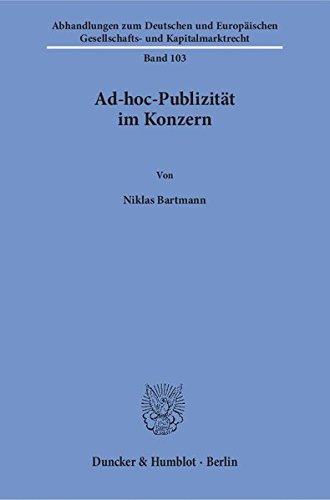 Ad-hoc-Publizität im Konzern. (Abhandlungen zum Deutschen und Europäischen Gesellschafts- und Kapitalmarktrecht)