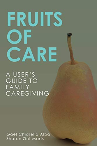 Fruits of Care: A User's Guide to Family Caregiving