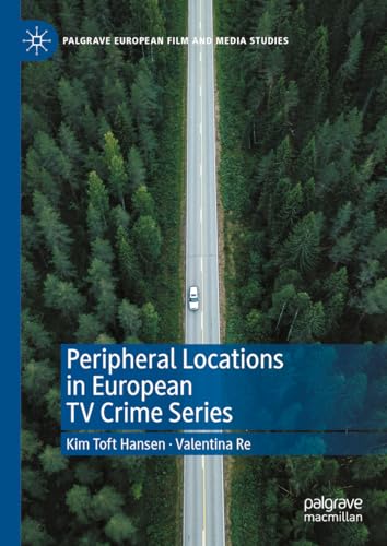 Peripheral Locations in European TV Crime Series (Palgrave European Film and Media Studies)